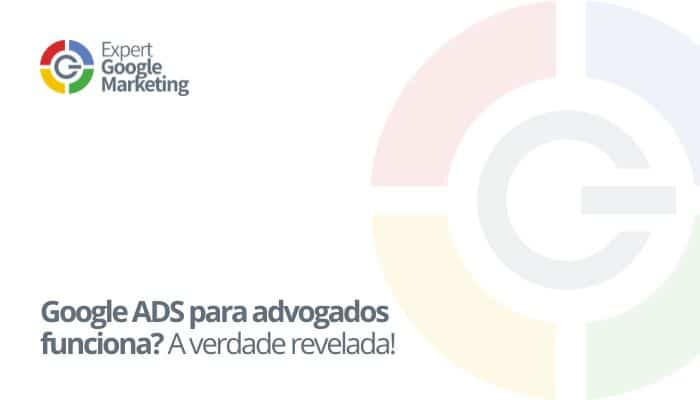 Google ADS para advogados funciona?