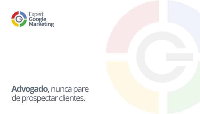 Advogado, nunca pare de prospectar clientes.