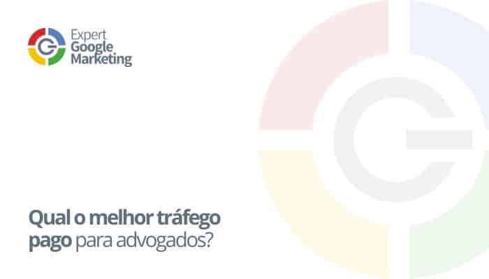 Qual o melhor tráfego pago para advogados?
