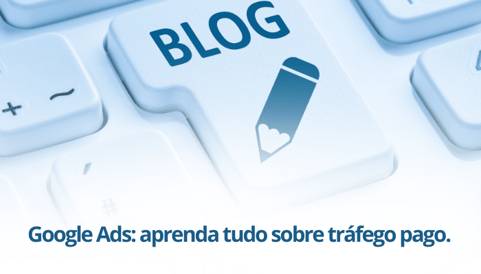 Google Ads aprenda tudo sobre tráfego pago.